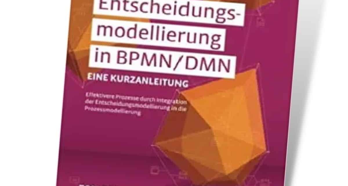 Eine Kurzanleitung: Effektivere Prozesse durch Integration der Entscheidungsmodellierung in die Prozessmodellierung 0 (0)