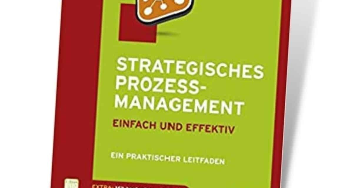 Strategisches Prozessmanagement – einfach und effektiv 0 (0)